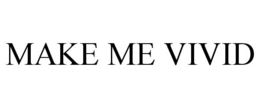 MAKE ME VIVID trademark
