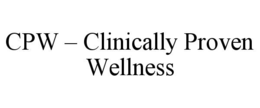 CPW – CLINICALLY PROVEN WELLNESS trademark