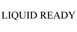 LIQUID READY trademark