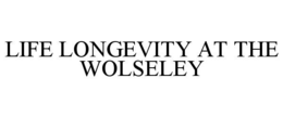 LIFE LONGEVITY AT THE WOLSELEY trademark