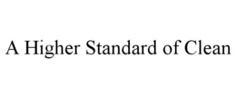 A HIGHER STANDARD OF CLEAN trademark