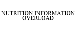 NUTRITION INFORMATION OVERLOAD trademark