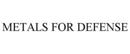 METALS FOR DEFENSE trademark