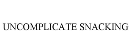 UNCOMPLICATE SNACKING trademark