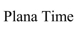 PLANA TIME trademark