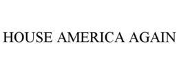 HOUSE AMERICA AGAIN trademark