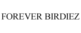 FOREVER BIRDIEZ trademark