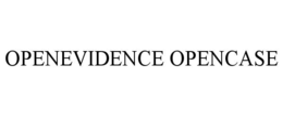 OPENEVIDENCE OPENCASE trademark