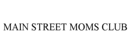 MAIN STREET MOMS CLUB trademark