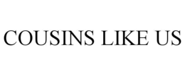 COUSINS LIKE US trademark