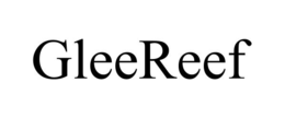 GLEEREEF trademark