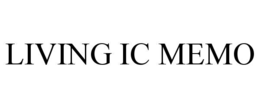 LIVING IC MEMO trademark