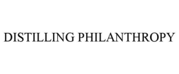 DISTILLING PHILANTHROPY trademark