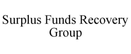 SURPLUS FUNDS RECOVERY GROUP trademark