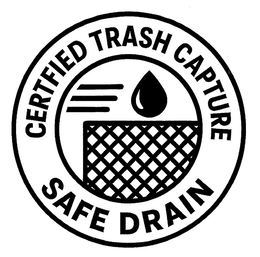 CERTFIED TRASH CAPTURE SAFE DRAIN trademark