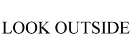 LOOK OUTSIDE trademark