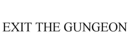 EXIT THE GUNGEON trademark