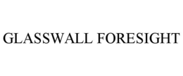 GLASSWALL FORESIGHT trademark