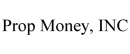 PROP MONEY, INC trademark