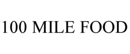 100 MILE FOOD trademark