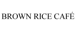 BROWN RICE CAFÉ trademark