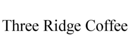 THREE RIDGE COFFEE trademark