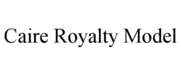 CAIRE ROYALTY MODEL trademark
