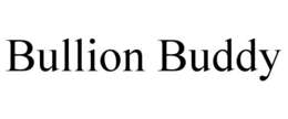 BULLION BUDDY trademark