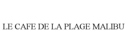 LE CAFE DE LA PLAGE MALIBU trademark