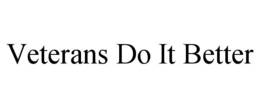 VETERANS DO IT BETTER trademark