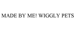 MADE BY ME! WIGGLY PETS trademark