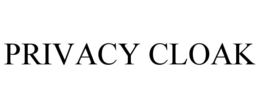 PRIVACY CLOAK trademark