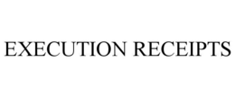 EXECUTION RECEIPTS trademark