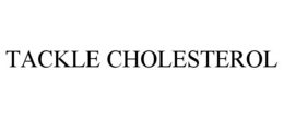 TACKLE CHOLESTEROL trademark