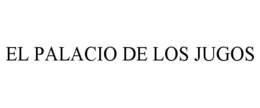 EL PALACIO DE LOS JUGOS trademark