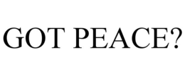 GOT PEACE? trademark