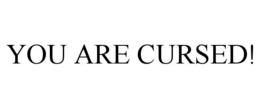 YOU ARE CURSED! trademark
