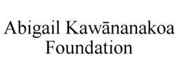 ABIGAIL KAWĀNANAKOA FOUNDATION trademark