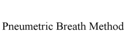 PNEUMETRIC BREATH METHOD trademark