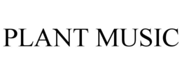 PLANT MUSIC trademark