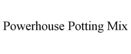 POWERHOUSE POTTING MIX trademark