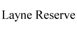LAYNE RESERVE trademark