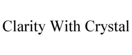 CLARITY WITH CRYSTAL trademark