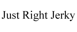 JUST RIGHT JERKY trademark