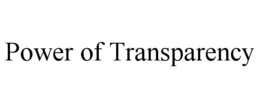 POWER OF TRANSPARENCY trademark