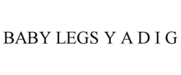 BABY LEGS Y A D I G trademark