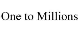 ONE TO MILLIONS trademark