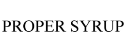 PROPER SYRUP trademark