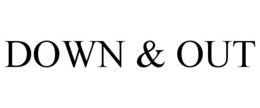 DOWN & OUT trademark
