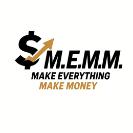 $ M.E.M.M. MAKE EVERYTHING MAKE MONEY trademark